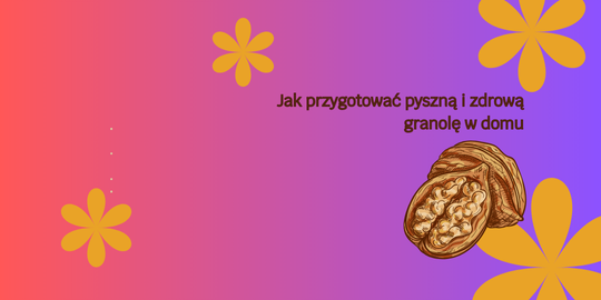 Jak przygotować pyszną i zdrową granolę w domu